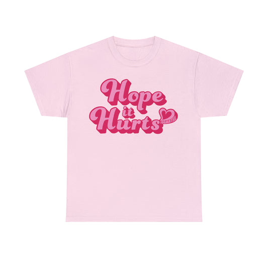 Hope It Hurts Unisex Tee